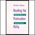 Reading The Postmodern Polity Political