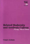 Belated Modernity and Aesthetic Culture: Inventing National Literature Volume 81
