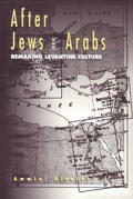 After Jews & Arabs Remaking Levantine Culture
