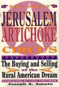 Great Jerusalem Artichoke Circus The Buying & Selling of the Rural American Dream
