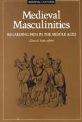Medieval Masculinities: Regarding Men in the Middle Ages Volume 7