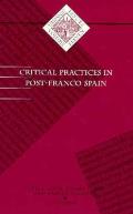 Critical Practices in Post-Franco Spain: Volume 11