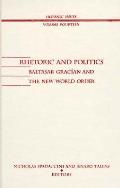 Rhetoric and Politics: Baltasar Gracian and the New World Order Volume 14