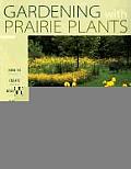 Gardening with Prairie Plants How to Create Beautiful Native Landscapes