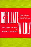 Oscillate Wildly: Space, Body, and Spirit of Millennial Materialism