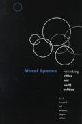 Moral Spaces: Rethinking Ethics and World Politics