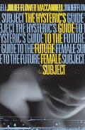 Hysteric's Guide to the Future Female Subject