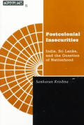 Postcolonial Insecurities: India, Sri Lanka, and the Question of Nationhood Volume 15