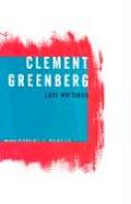 Clement Greenberg Late Writings