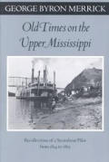Old Times on the Upper Mississippi Recollections of a Steamboat Pilot from 1854 to 1863