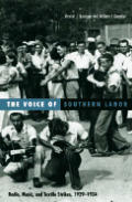 Voice of Southern Labor: Radio, Music, and Textile Strikes, 1929-1934 Volume 19