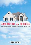 Architecture and Suburbia: From English Villa to American Dream House, 1690-2000