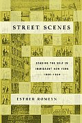Street Scenes: Staging the Self in Immigrant New York, 1880-1924