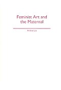 Feminist Art and the Maternal