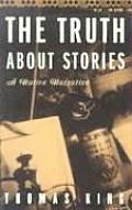 Truth About Stories A Native Narrative