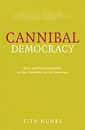 Cannibal Democracy: Race and Representation in the Literature of the Americas