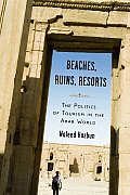 Beaches, Ruins, Resorts: The Politics of Tourism in the Arab World