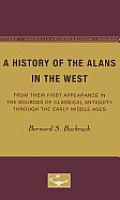 A History of the Alans in the West: From Their First Appearance in the Sources of Classical Antiquity Through the Early Middle Ages