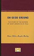 On Good Ground: The Story of the Sisters of Saint Joseph in St. Paul
