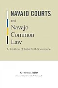 Navajo Courts and Navajo Common Law: A Tradition of Tribal Self-Governance