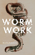 Worm Work: Recasting Romanticism