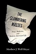 Slumbering Masses Sleep Medicine & Modern American Life