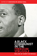Black Communist in the Freedom Struggle: The Life of Harry Haywood