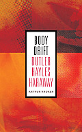 Body Drift: Butler, Hayles, Haraway Volume 22