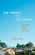 The Changs Next Door to the D?azes: Remapping Race in Suburban California