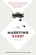 Marrying Kind Debating Same Sex Marriage Within the Lesbian & Gay Movement