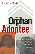 From Orphan to Adoptee: U.S. Empire and Genealogies of Korean Adoption
