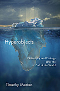 Hyperobjects Philosophy & Ecology after the End of the World
