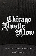 Chicago Hustle and Flow: Gangs, Gangsta Rap, and Social Class