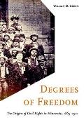 Degrees Of Freedom The Origins Of Civil Rights In Minnesota 1865 1912