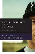 A Curriculum of Fear: Homeland Security in U.S. Public Schools