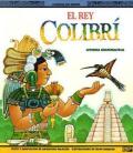 El Rey Colibri Leyenda Guatemalteca