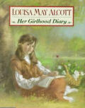 Louisa May Alcott Her Girlhood Diary