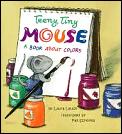 Teeny Tiny Mouse A Book About Colors
