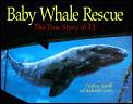 Baby Whale Rescue The True Story Of J J