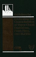 Guidelines for Evaluating the Characteristics of Vapor Cloud Explosives, Flash Fires, & Bleves