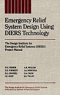 Emergency Relief System Design Using Diers Technology: The Design Institute for Emergency Relief Systems (Diers) Project Manual