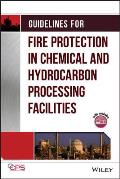 Guidelines for Fire Protection in Chemical, Petrochemical, and Hydrocarbon Processing Facilities [With CDROM]
