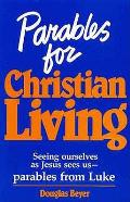 Parables for Christian living seeing ourselves as Jesus sees us parables from Luke