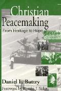 Christian Peacemaking From Heritage to Hope