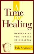 Time for Healing Overcoming the Perils of Ministry