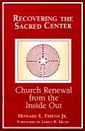 Recovering the Sacred Center Church Renewal from the Inside Out
