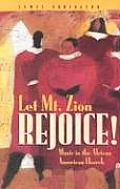 Let Mt Zion Rejoice Music in the African American Church