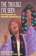Trouble Ive Seen The Big Book of Negro Spirituals