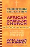 Christian Education in the African American Church: A Guide for Teaching Truth