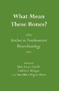 What Mean These Bones?: Studies in Southeastern Bioarchaeology